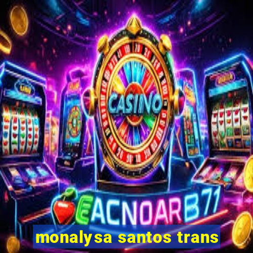 monalysa santos trans